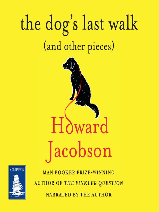 Title details for The Dog's Last Walk by Howard Jacobson - Available